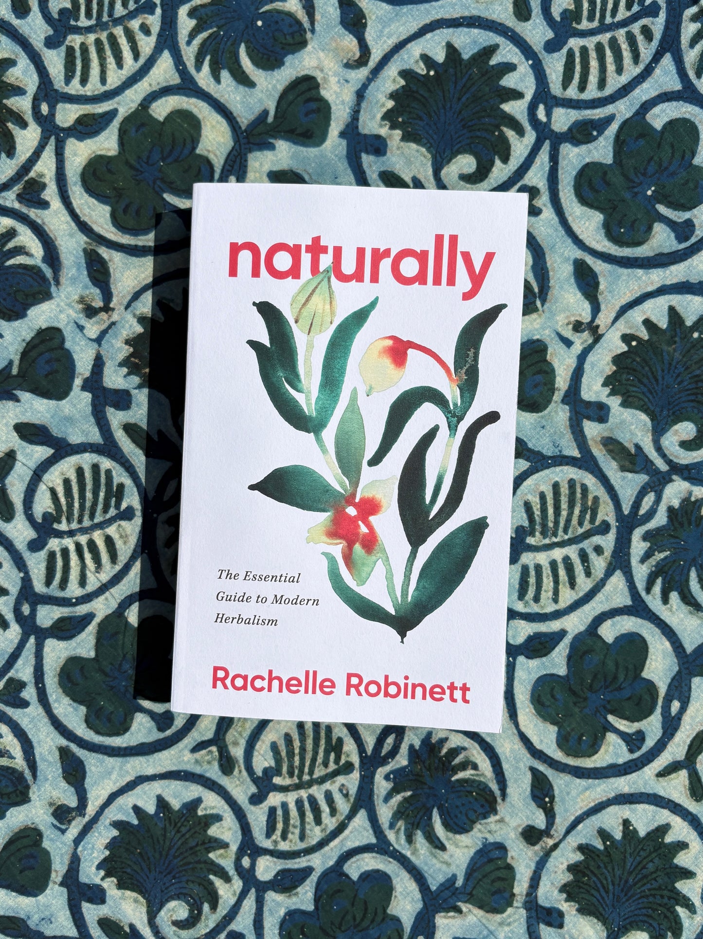Naturally: The Essential Guide to Modern Herbalism