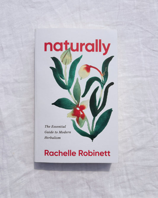 Naturally: The Essential Guide to Modern Herbalism
